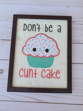 Load image into Gallery viewer, Don&#39;t be a c*nt cake applique design 5 sizes included machine embroidery design DIGITAL DOWNLOAD