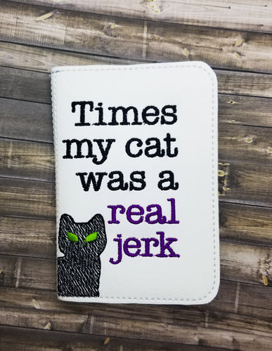 Times my cat was a real jerk Notebook cover (2 sizes available) machine embroidery design DIGITAL DOWNLOAD