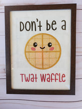 Load image into Gallery viewer, Don&#39;t be a Twat waffle applique design 5 sizes included machine embroidery design DIGITAL DOWNLOAD
