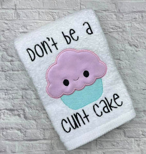 Don't be a c*nt cake applique design 5 sizes included machine embroidery design DIGITAL DOWNLOAD