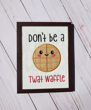 Load image into Gallery viewer, Don&#39;t be a Twat waffle applique design 5 sizes included machine embroidery design DIGITAL DOWNLOAD