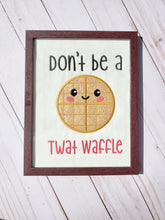 Load image into Gallery viewer, Don&#39;t be a Twat waffle applique design 5 sizes included machine embroidery design DIGITAL DOWNLOAD