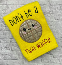 Load image into Gallery viewer, Don&#39;t be a Twat waffle applique design 5 sizes included machine embroidery design DIGITAL DOWNLOAD