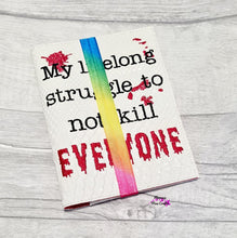 Load image into Gallery viewer, My life long struggle to not kill everyone notebook cover (2 sizes available) machine embroidery design DIGITAL DOWNLOAD