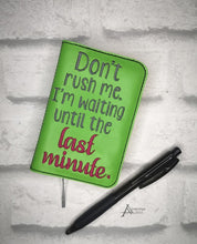 Load image into Gallery viewer, Don&#39;t rush me ITH notebook cover (2 sizes available) machine embroidery design DIGITAL DOWNLOAD