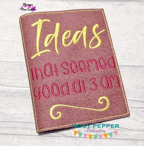 Ideas that seemed good at 3 am notebook cover (2 sizes available) machine embroidery design DIGITAL DOWNLOAD