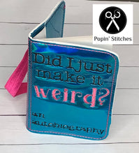 Load image into Gallery viewer, Did I just make it weird? Notebook cover (2 sizes available) machine embroidery design DIGITAL DOWNLOAD