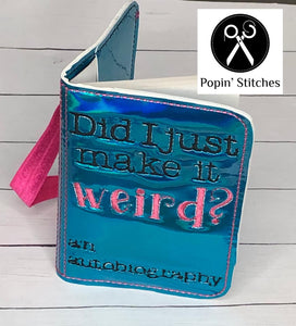 Did I just make it weird? Notebook cover (2 sizes available) machine embroidery design DIGITAL DOWNLOAD