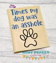 Load image into Gallery viewer, Times my dog was an as*hole notebook cover (2 sizes included) machine embroidery design DIGITAL DOWNLOAD