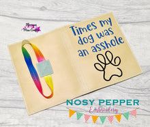 Load image into Gallery viewer, Times my dog was an as*hole notebook cover (2 sizes included) machine embroidery design DIGITAL DOWNLOAD