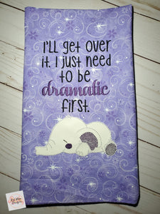 I'll get over it, I just need to be dramatic first elephant machine embroidery design (4 sizes included) DIGITAL DOWNLOAD