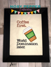 Load image into Gallery viewer, Coffee first. World Domination later applique machine embroidery design (5 sizes included) DIGITAL DOWNLOAD