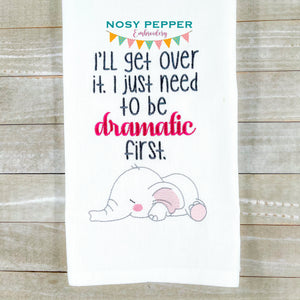 I'll get over it, I just need to be dramatic first elephant machine embroidery design (4 sizes included) DIGITAL DOWNLOAD