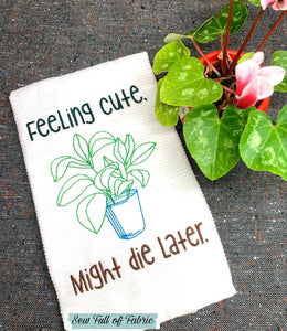 Feeling cute. Might die later machine embroidery design (5 sizes included) DIGITAL DOWNLOAD