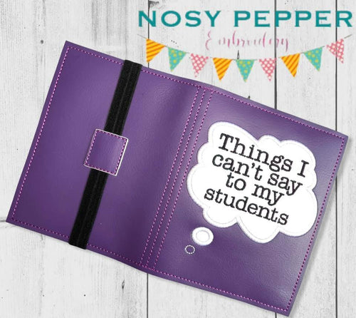 Things I can't say to my students applique notebook cover (2 sizes available) machine embroidery design DIGITAL DOWNLOAD