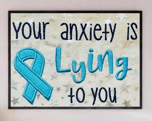 Your anxiety is lying to you 5x7 applique machine embroidery design DIGITAL DOWNLOAD