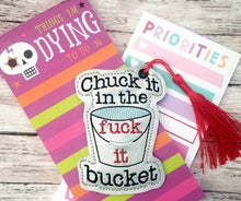 Load image into Gallery viewer, Chuck it in the f*ck it bucket bookmark machine embroidery design DIGITAL DOWNLOAD