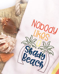 Nobody likes a shady beach machine embroidery design (4 sizes included) DIGITAL DOWNLOAD