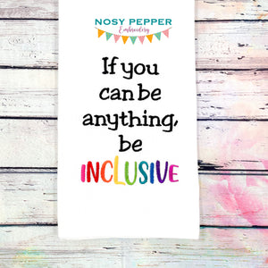 If you can be anything, be inclusive machine embroidery design (5 sizes included) DIGITAL DOWNLOAD
