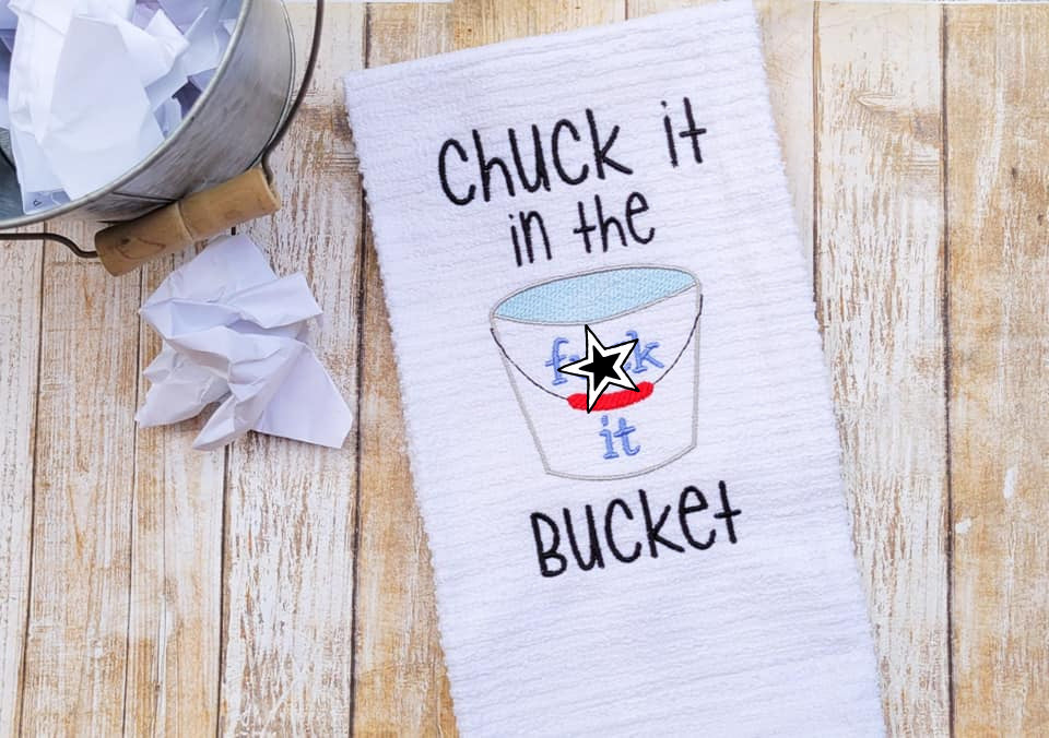 Chuck it in the f*ck it bucket machine embroidery design 4 sizes included DIGITAL DOWNLOAD