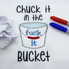 Load image into Gallery viewer, Chuck it in the f*ck it bucket machine embroidery design 4 sizes included DIGITAL DOWNLOAD
