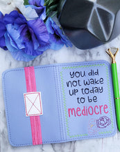 Load image into Gallery viewer, You did not wake up to be mediocre notebook cover (2 sizes available) machine embroidery design DIGITAL DOWNLOAD
