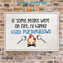 Load image into Gallery viewer, If some people were on fire, I&#39;d happily toast marshmallows machine embroidery design (4 sizes included) DIGITAL DOWNLOAD