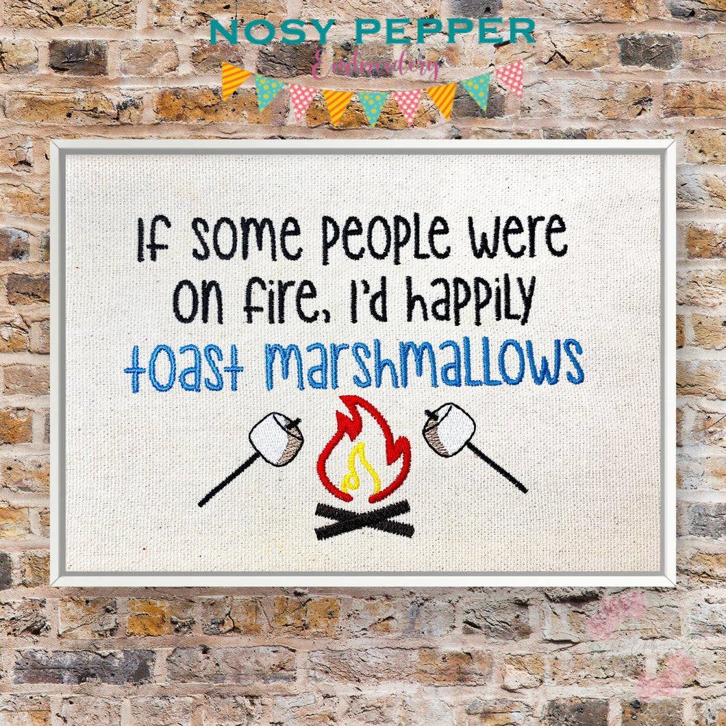 If some people were on fire, I'd happily toast marshmallows machine embroidery design (4 sizes included) DIGITAL DOWNLOAD