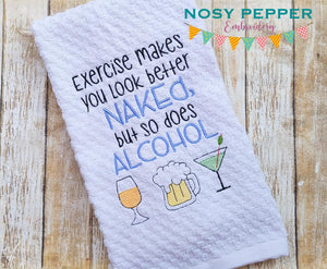 Exercise makes you look better naked but so does alcohol machine embroidery design (DIGITAL DOWNLOAD)