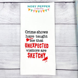 Crime shows have taught me unexpected visitors are sketchy machine embroidery design (4 sizes included) DIGITAL DOWNLOAD