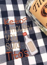 Load image into Gallery viewer, Keto? I thought you said Tito&#39;s applique machine embroidery design (4 sizes included) DIGITAL DOWNLOAD