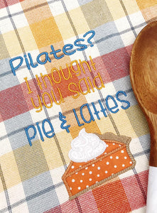 Pilates? I thought you said pie & lattes applique machine embroidery design (4 sizes included) DIGITAL DOWNLOAD