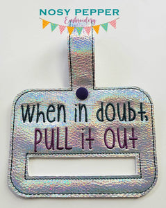 When in doubt pull it out towel topper (5x7 & 6x10 sizes included) machine embroidery design DIGITAL DOWNLOAD