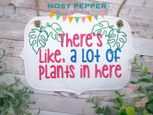 Load image into Gallery viewer, A lot of plants in here ITH sign (4 sizes included) machine embroidery design DIGITAL DOWNLOAD