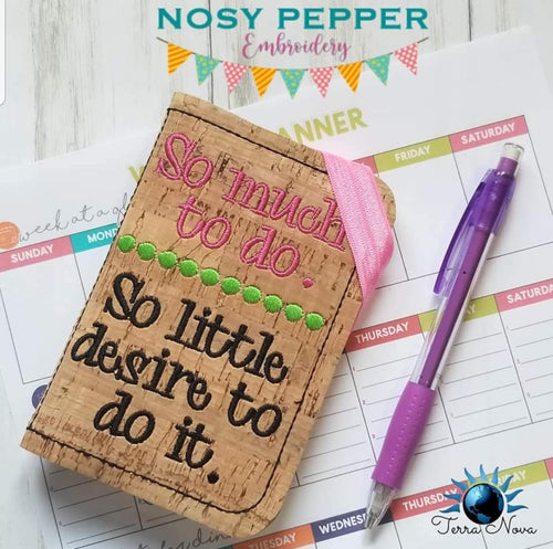 so much to do, so little desire to do it notebook cover (2 sizes available) machine embroidery design DIGITAL DOWNLOAD