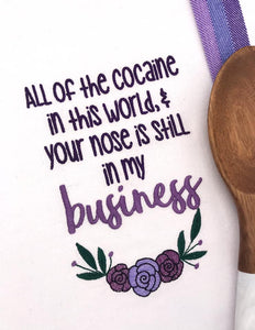 All of the cocaine in th world and your nose is still in my business machine embroidery design (4 sizes included) DIGITAL DOWNLOAD