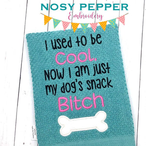 I used to be cool now I am my dog's snack b*tch applique machine embroidery design (4 sizes included) DIGITAL DOWNLOAD