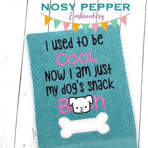 I used to be cool now I am my dog's snack b*tch applique machine embroidery design (4 sizes included) DIGITAL DOWNLOAD