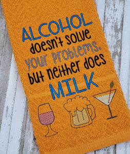 Alcohol doesn't solve your problems but neither will milk machine embroidery design (4 sizes included) DIGITAL DOWNLOAD