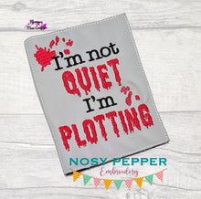 Load image into Gallery viewer, I&#39;m not quiet I&#39;m plotting notebook cover (2 sizes available) machine embroidery design DIGITAL DOWNLOAD