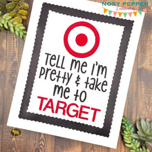 Load image into Gallery viewer, Tell me I&#39;m pretty and take me to Target machine embroidery design (4 sizes included) DIGITAL DOWNLOAD