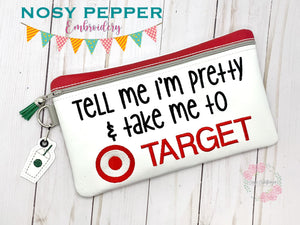 Tell me I'm pretty and take me to Target ITH Bag (4 sizes available) machine embroidery design DIGITAL DOWNLOAD