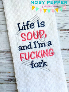 Life is soup and I'm a f*cking fork machine embroidery design (4 sizes included)
