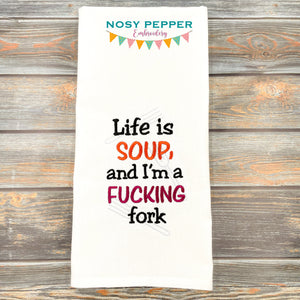 Life is soup and I'm a f*cking fork machine embroidery design (4 sizes included)