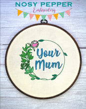 Load image into Gallery viewer, Your Mom Your Mum machine embroidery design (4 sizes and 2 versions included) DIGITAL DOWNLOAD