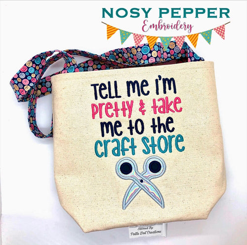 Tell me I'm pretty and take me to the craft store applique design (4 sizes included) machine embroidery design DIGITAL DOWNLOAD