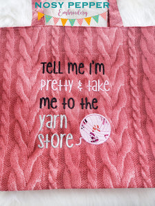 Tell me I'm pretty and take me to the yarn store applique machine embroidery design (4 sizes included) DIGITAL DOWNLOAD