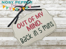 Load image into Gallery viewer, Out of my mind ITH sign (4 sizes included) machine embroidery design DIGITAL DOWNLOAD