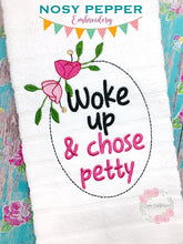 Load image into Gallery viewer, Woke up &amp; Chose Petty embroidery design (4 sizes included) machine embroidery design DIGITAL DOWNLOAD