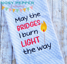 Load image into Gallery viewer, May the bridges I burn light the way machine embroidery design (4 sizes included) DIGITAL DOWNLOAD